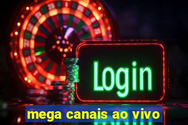 mega canais ao vivo